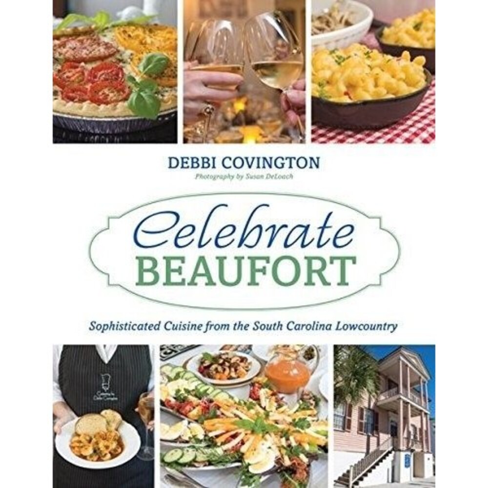 Celebrate Beaufort, Cuisine From South Carolina Debbi Covington Author SIGNED